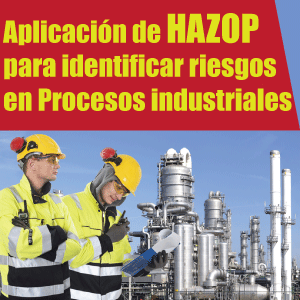 Aplicacion de HAZOP para Identificar RIESGOS en procesos INDUSTRIALES