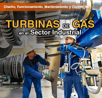 Diseño, Funcionamiento, Mantenimiento y Control de TURBINAS DE GAS en el Sector Industrial