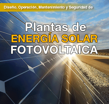 Diseño, Operacion, Mantenimiento y Seguridad de Plantas de Energia Solar Fotovoltaica