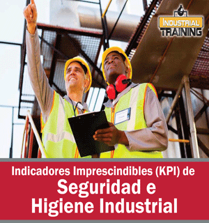 Indicadores Imprescindibles (KPI) de SEGURIDAD E HIGIENE INDUSTRIAL