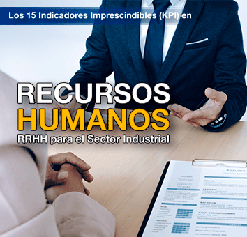 Los 15 Indicadores Imprescindibles (KPI) en Recursos Humanos-RRHH para el Sector Industrial