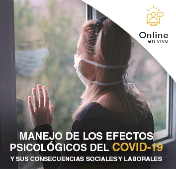 MANEJO DE LOS EFECTOS PSICOLÓGICOS DEL COVID-19 Y SUS CONSECUENCIAS SOCIALES Y LABORALES - Online en VIVO -