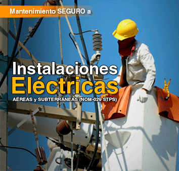 Mantenimiento SEGURO a Instalaciones Eléctricas AÉREAS y SUBTERRANEAS (NOM-029 STPS)