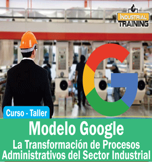 Modelo GOOGLE: La transformación de procesos administrativos del Sector Industrial