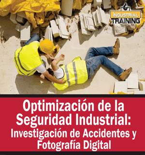 Optimización de la Seguridad Industrial:  INVESTIGACIÓN DE ACCIDENTES Y FOTOGRAFÍA DIGITAL