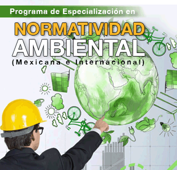 Programa de Especialización en NORMATIVIDAD AMBIENTAL (Mexicana e Internacional)