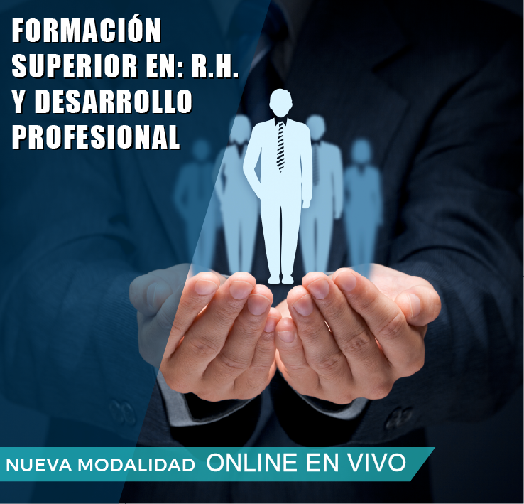 FORMACIÓN SUPERIOR EN: R.H. Y DESAROLLO PROFESIONAL