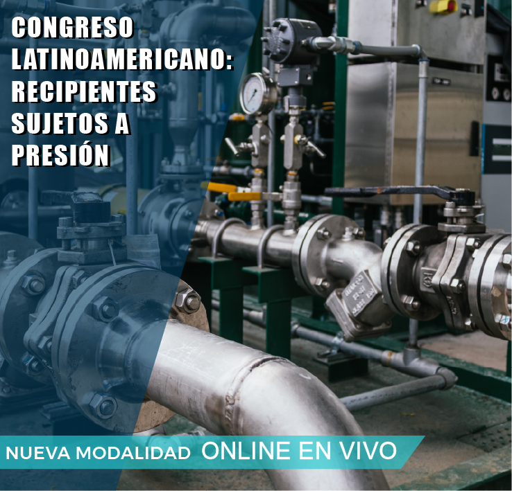 CONGRESO LATINOAMERICANO: RECIPIENTES SUJETOS A PRESIÓN, CALDERAS, TANQUES Y RECIPIENTES CRIOGÉNICOS