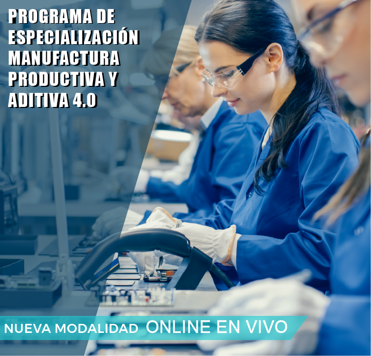 PROGRAMA DE ESPECIALIZACION: MANUFACTURA PRODUCTIVA Y ADITIVA 4.0