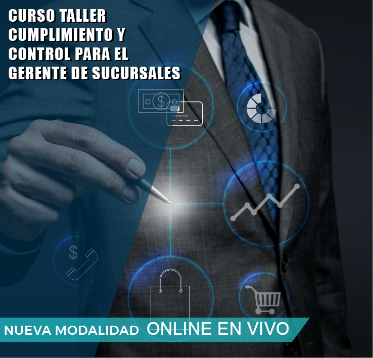 CURSO-TALLER: CUMPLIMIENTO Y CONTROL PARA EL GERENTE DE SUCURSALES