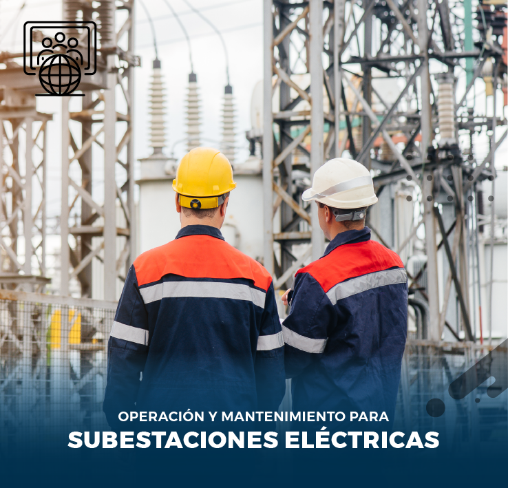 OPERACIÓN Y MANTENIMIENTO PARA SUBESTACIONES ELECTRICAS