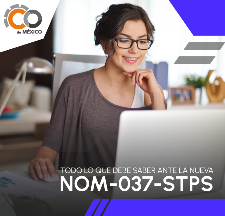 TODO LO QUE DEBE SABER ANTE LA NUEVA NOM-037-STPS