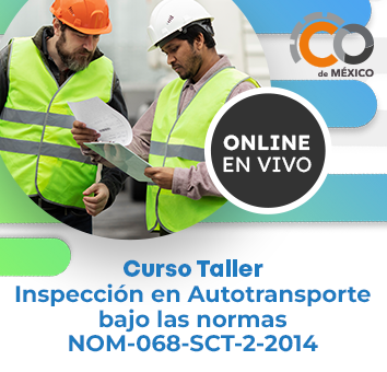 CURSO TALLER Inspección en Autotransporte bajo las normas NOM-068-SCT-2-2014