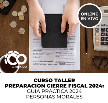 CURSO TALLER PREPARACION CIERRE FISCAL 2024: GUIA PRACTICA 2024 PERSONAS MORALES