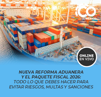 Nueva Reforma Aduanera y el Paquete Fiscal 2026: Todo lo que Debes Hacer Para Evitar Riesgos, Multas y Sanciones