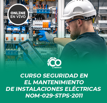 Curso SEGURIDAD EN EL MANTENIMIENTO DE INSTALACIONES ELÉCTRICAS NOM-029-STPS-2011