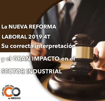 LA NUEVA REFORMA LABORAL 2019 4T Su Correcta Interpretación y el GRAN IMPACTO en el Sector industrial