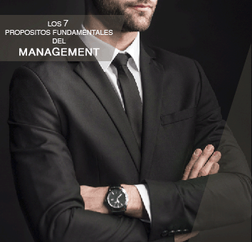 LOS 7 PROPOSITOS FUNDAMENTALES DEL MANAGENMENT