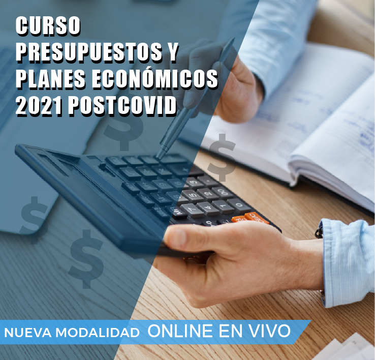 PRSUPUESTOS Y PLANES ECONOMICOS 2021 POST-COVID