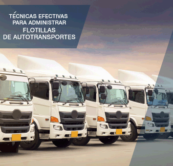 TECNICAS EFECTIVAS PARA ADMINISTRAR FLOTILLAS DE AUTOTRANSPORTES