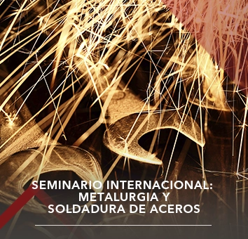 Seminario Internacional: METALURGIA  y SOLDADURA  de ACEROS